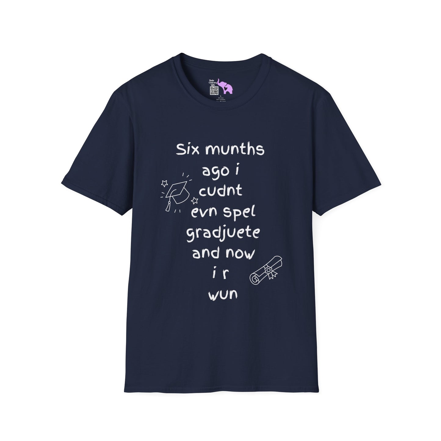 Six Munths Ago I Cudnt Evn Spel Gradjuete... Adult T-shirt