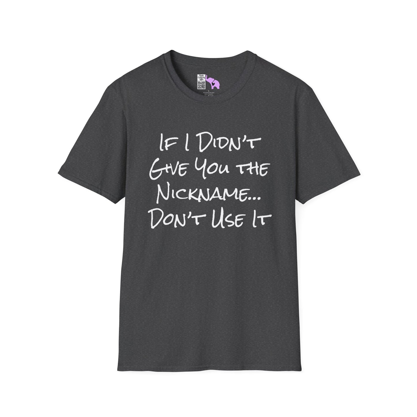 If I Didn't Give You The Nickname... Don't Use It Adult T-shirt