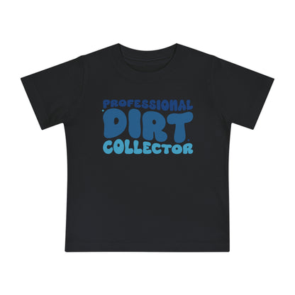 Professional Dirt Collector Infant T-Shirt
