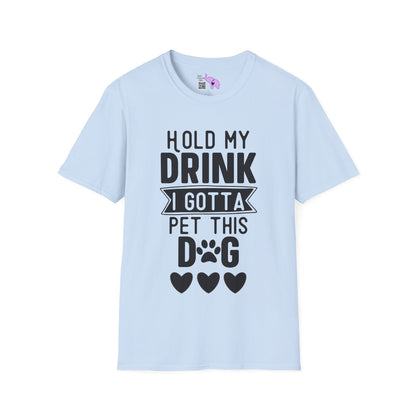 Hold My Drink I Gotta Pet This Dog Adult T-shirt