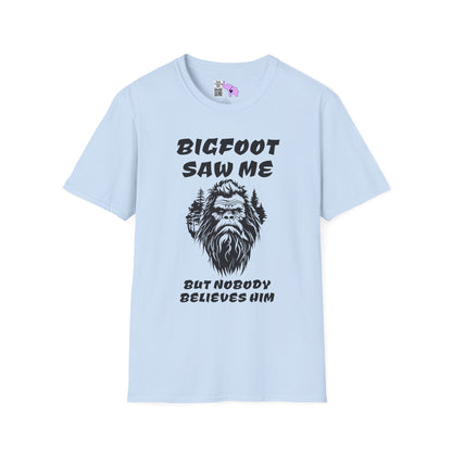 Bigfoot Saw Me But Nobody Believed Him Adult T-shirt