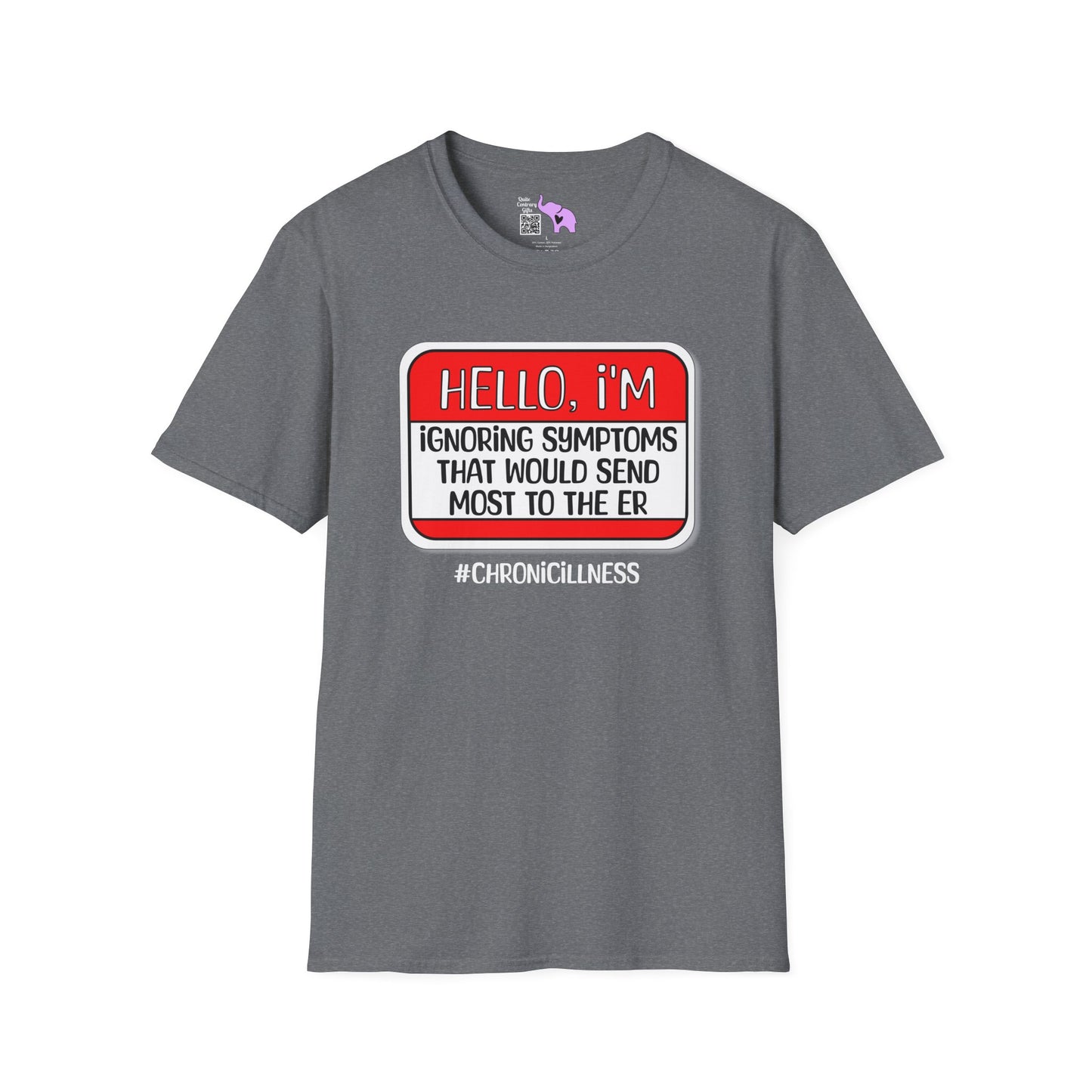 Hello, I'm Ignoring Symptoms That Would Send Most To The ER Adult T-shirt