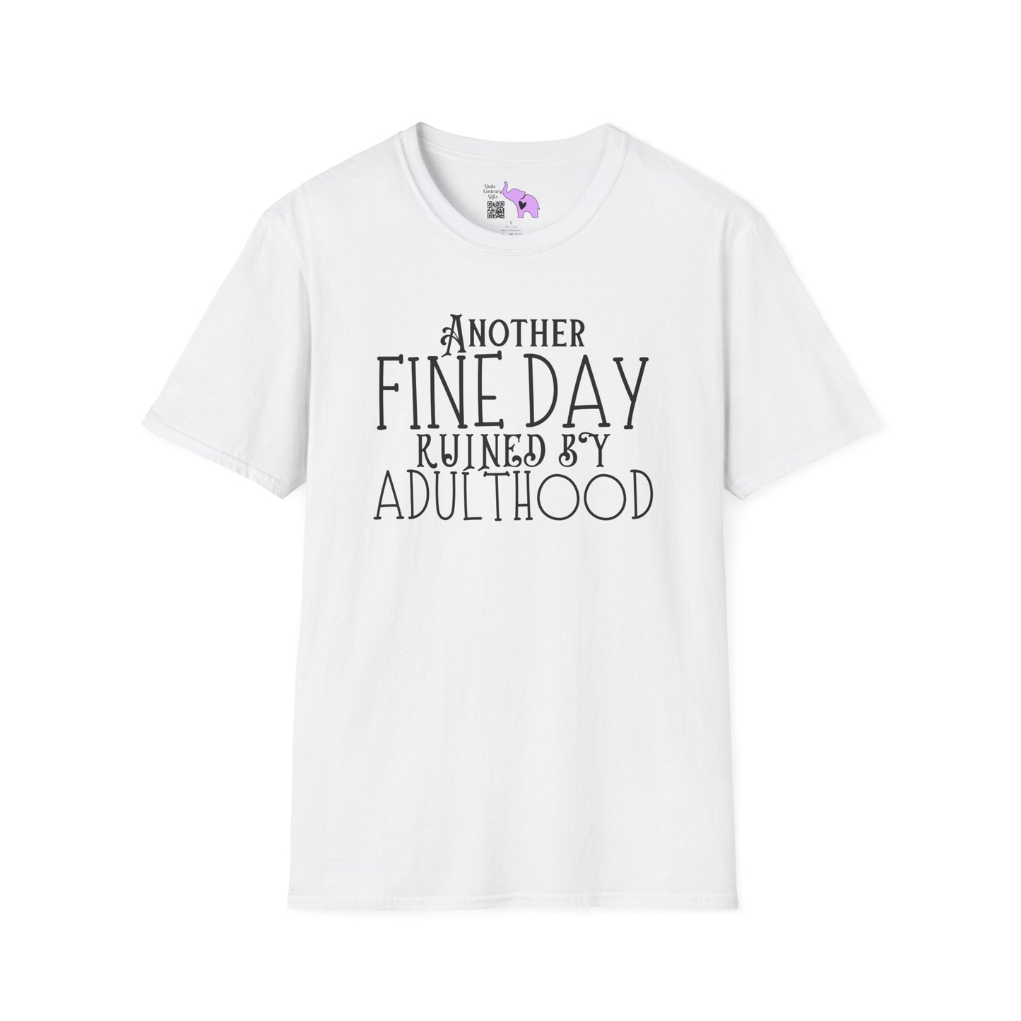 Another Fine Day Ruined By Adulthood Adult T-shirt