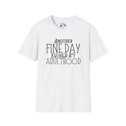 Another Fine Day Ruined By Adulthood Adult T-shirt