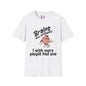 Brains Are Awesome I Wish More People Had One Adult T-shirt