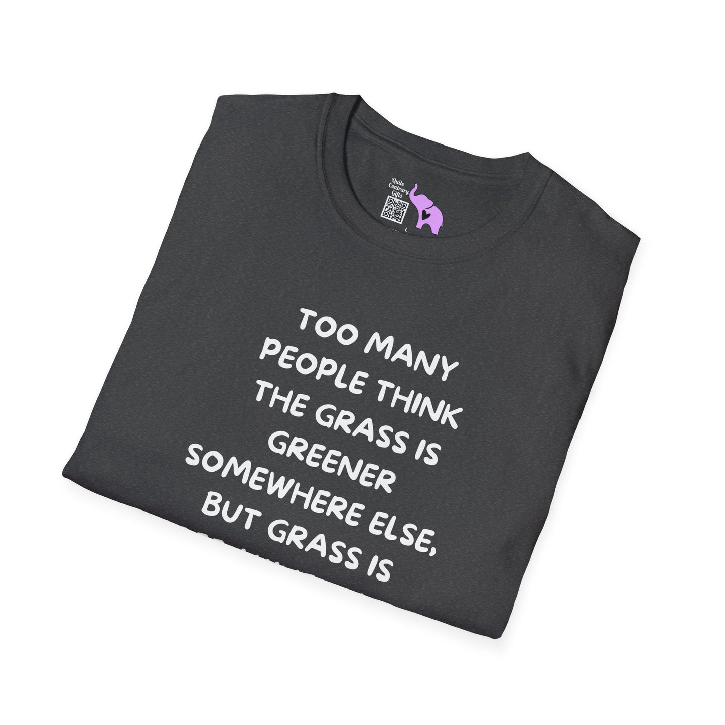 Grass is Greener Where You Water It Adult T-shirt