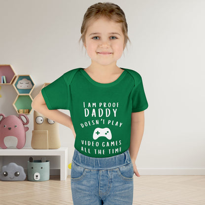 I'm Proof Daddy Doesn't Always Play Video Games Infant Baby Rib Bodysuit