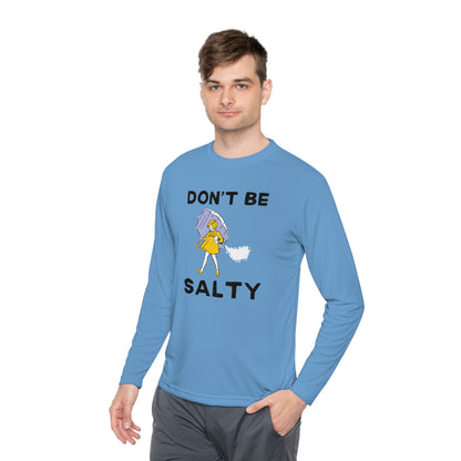 Don't Be Salty Unisex Lightweight Long Sleeve Tee