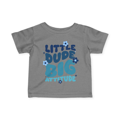 ""LIttle Dude Big Attitude Infant Soft T-Shirt
