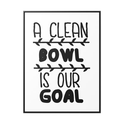 A Clean Bowl Is Our Goal  2 Canvas Wraps, Vertical Frame