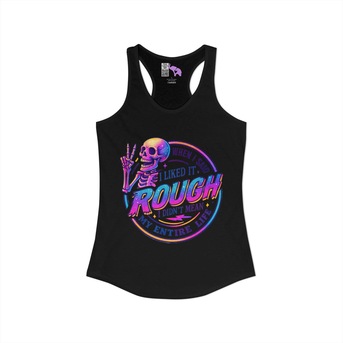 When I Said I Liked It Rough I Didn't Mean My Entire Life Women's Ideal Racerback Tank