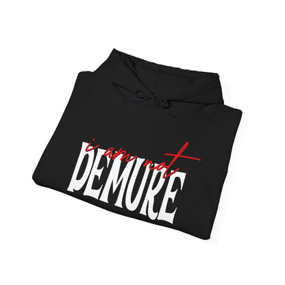 I Am Not Demure Heavy Blend™ Hooded Sweatshirt