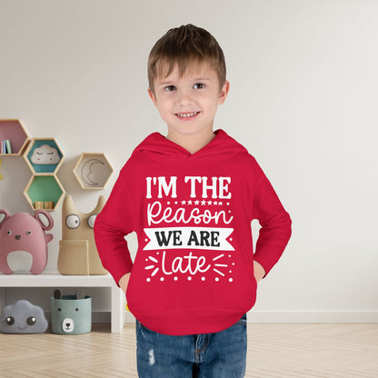 I'm The Reason We Are Late Toddler Hoodie