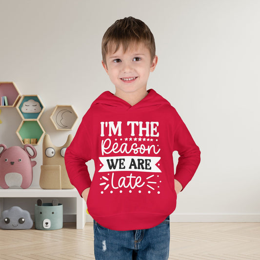 I'm The Reason We Are Late Toddler Hoodie