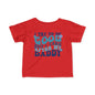 I Try To Be Good But I Take After My Daddy Infant Soft T-Shirt