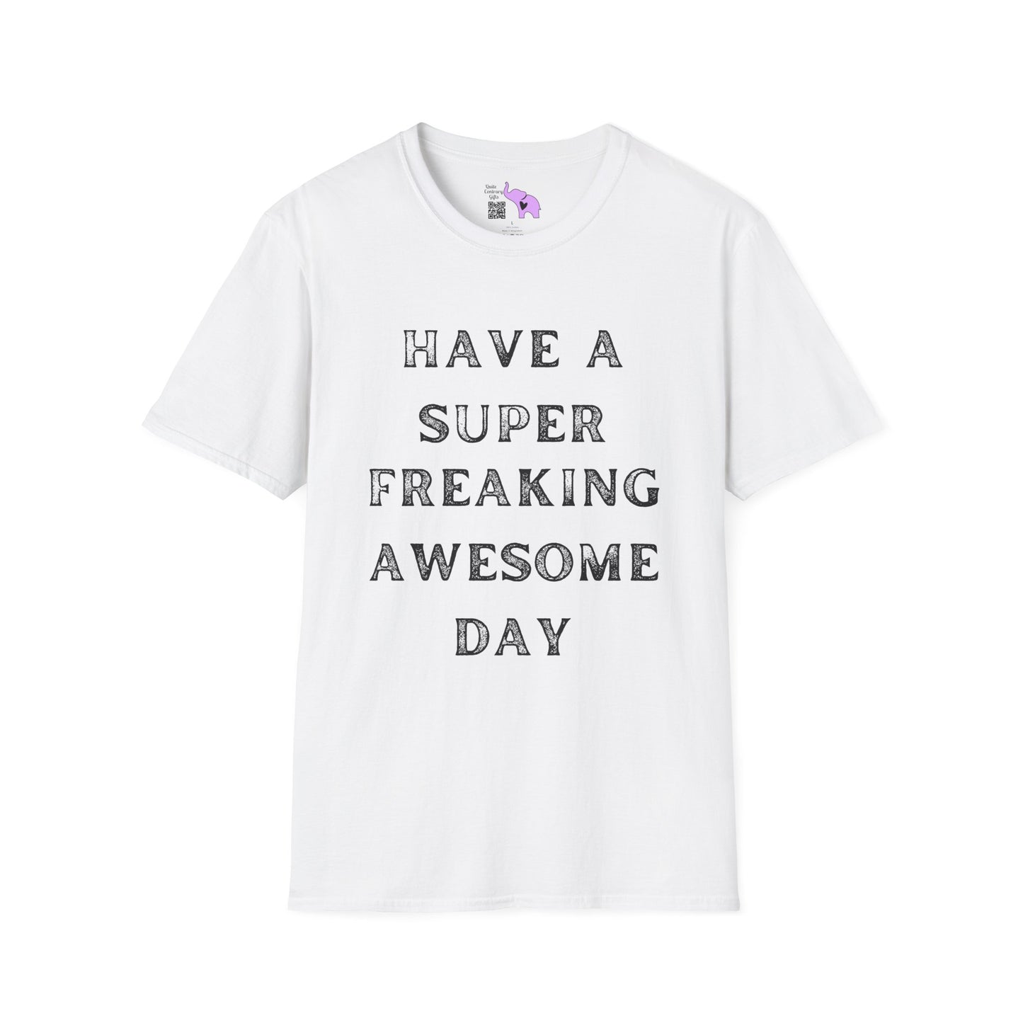 Have A Super Freaking Awesome Day Adult T-shirt