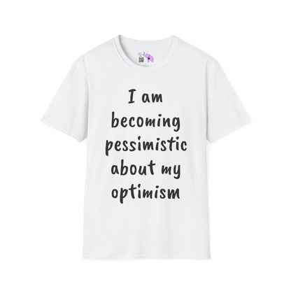 I am Becoming Pessimistic About my Optimism Adult T-shirt
