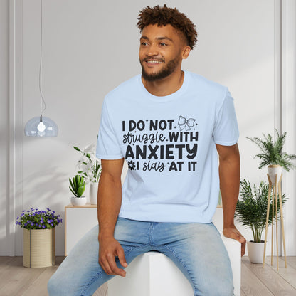 I Do Not Struggle With Anxiety I Slay At It Adult T-shirt
