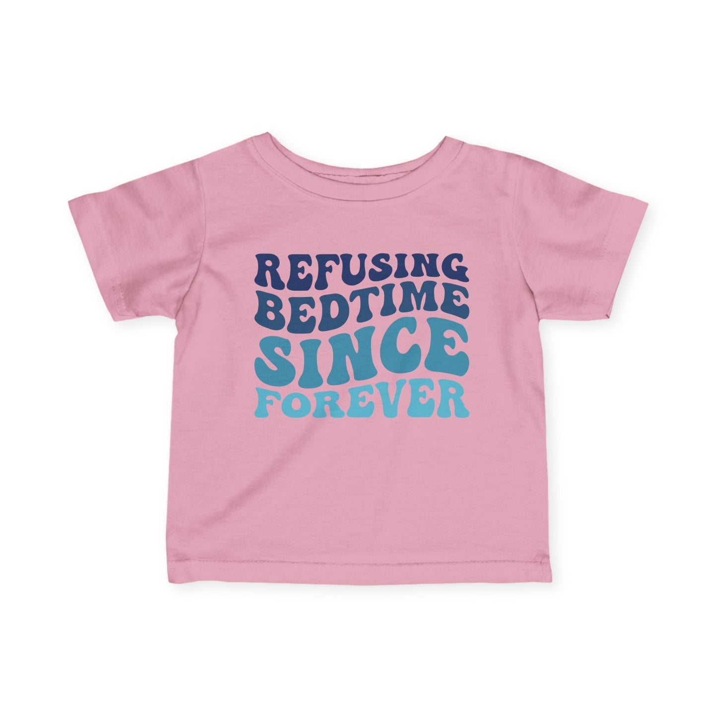 Refusing Bedtime Since Forever Infant Soft T-Shirt