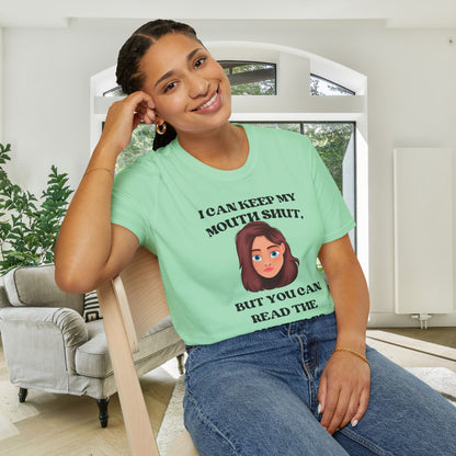 I Can Keep My Mouth Shut, But You Can Read The Subtitles On My Face Adult T-shirt