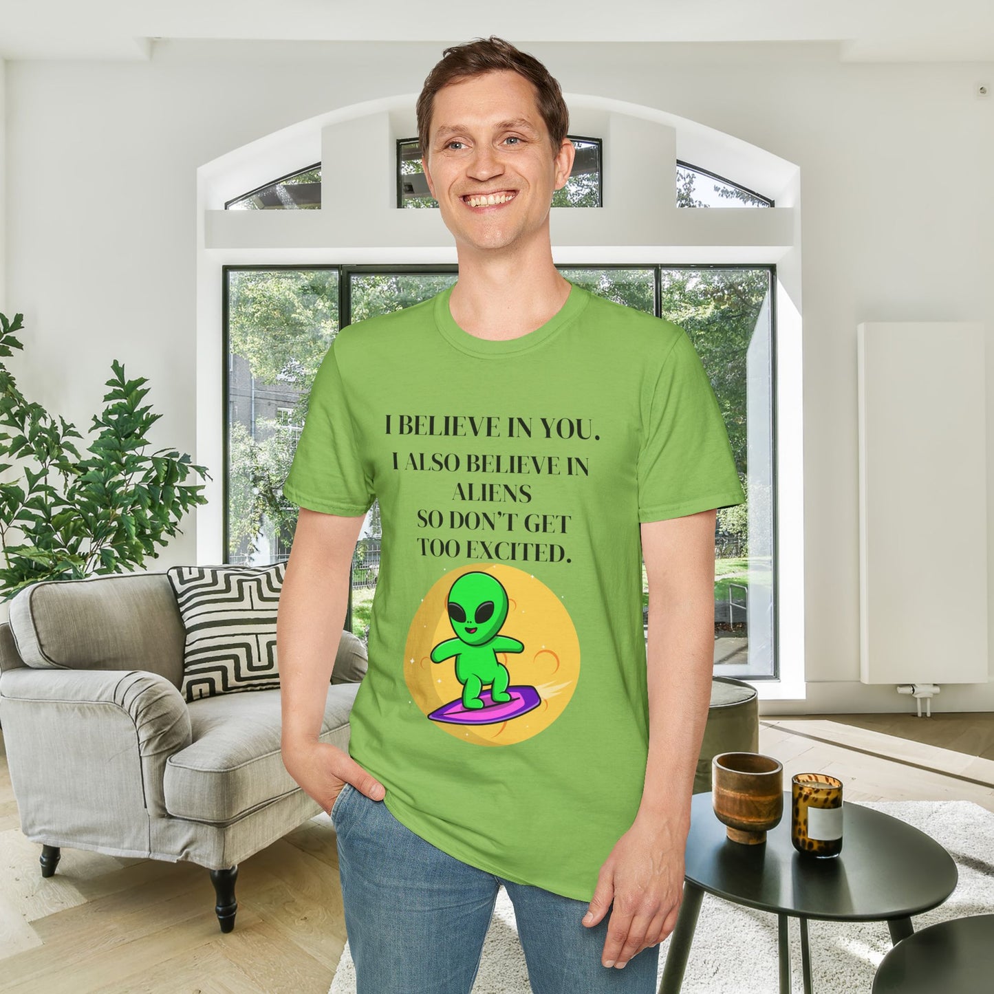 I Believe In You. I Also Believe In Aliens So Don't Get Too Excited Adult T-shirt