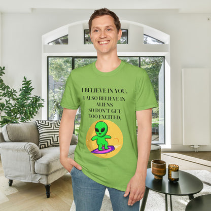 I Believe In You. I Also Believe In Aliens So Don't Get Too Excited Adult T-shirt