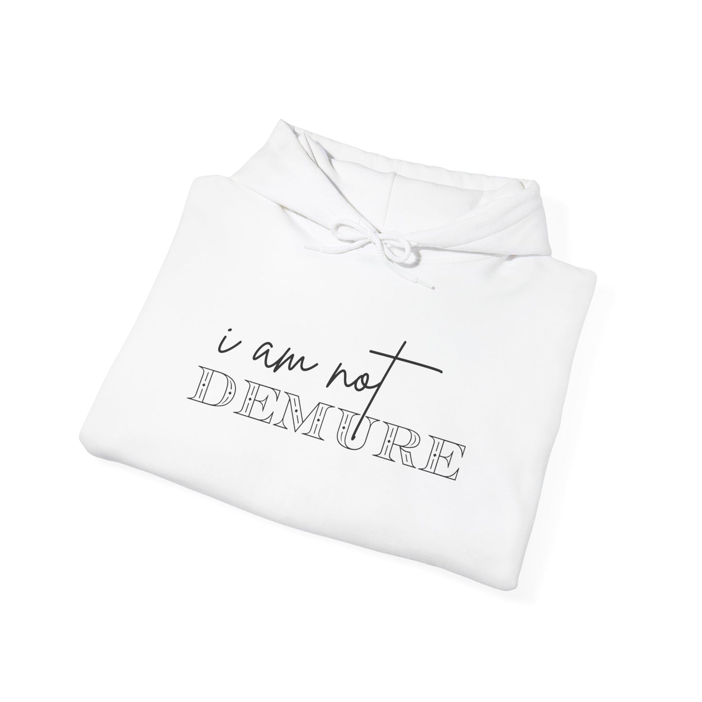 I Am Not Demure 2 Heavy Blend™ Hooded Sweatshirt