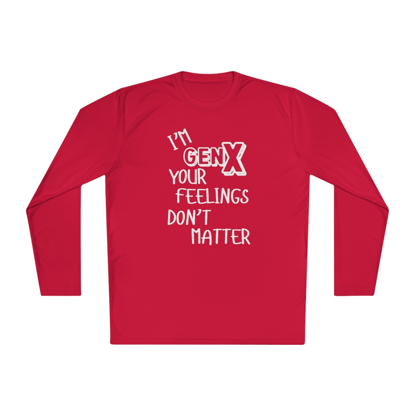 I'm GenX Your Feelings Don't Matter Unisex Lightweight Long Sleeve Tee