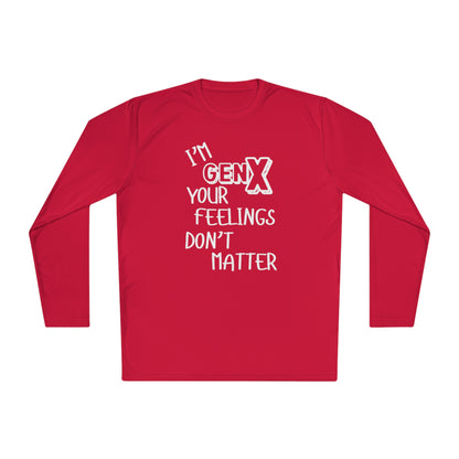 I'm GenX Your Feelings Don't Matter Unisex Lightweight Long Sleeve Tee