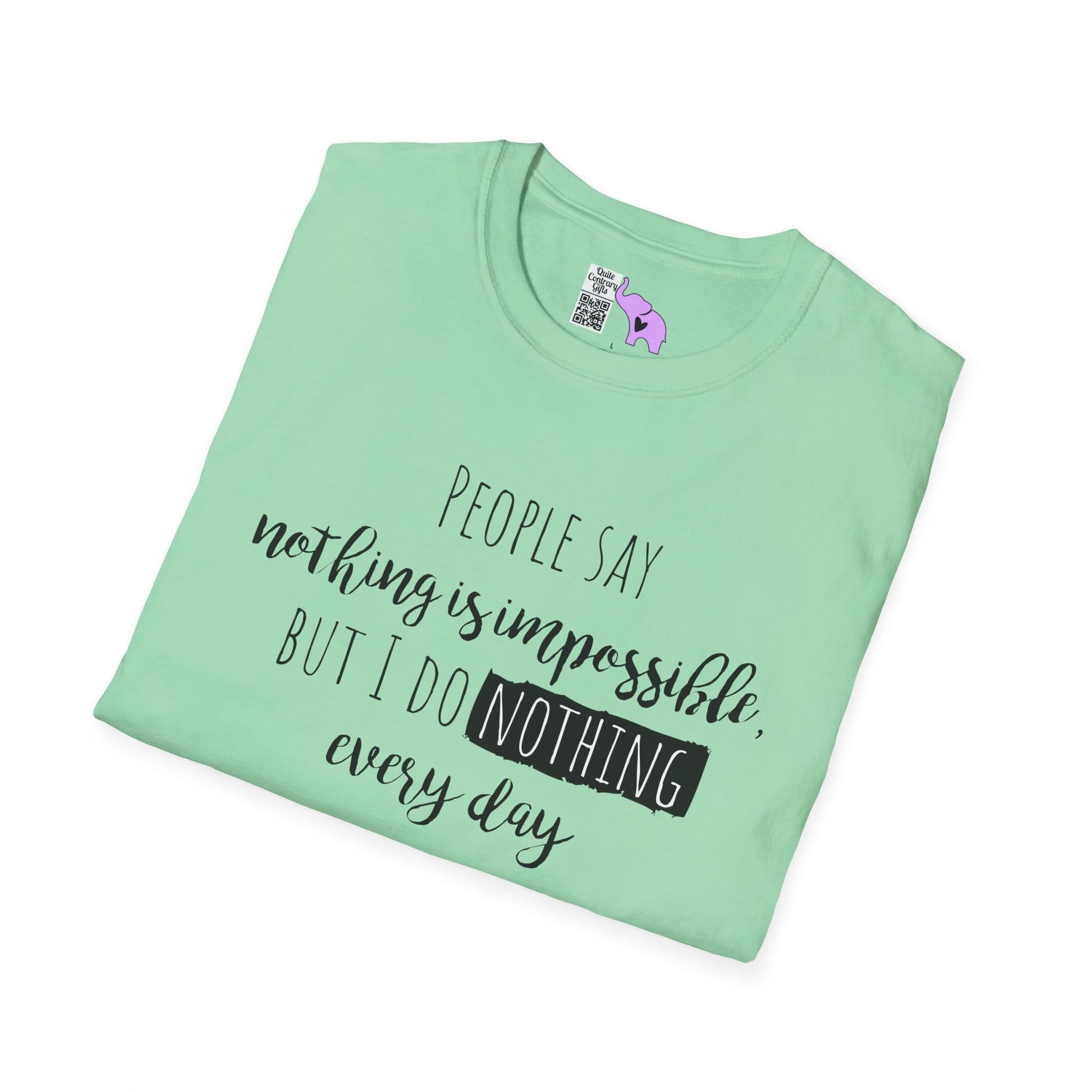 People Say Nothing Is Impossible But I Do Nothing Every Day Adult T-shirt