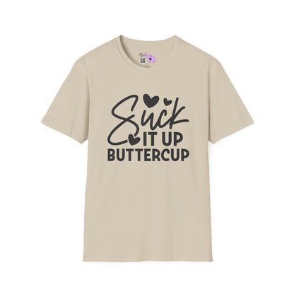 Suck It Up Buttercup T-shirt