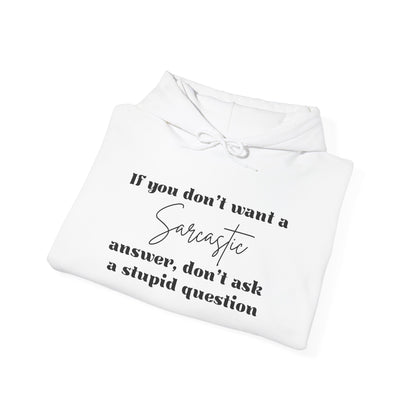 If You Don't Want A Sarcastic Answer, Don't Ask A Stupid Question Adult Heavy Blend™ Hoodie