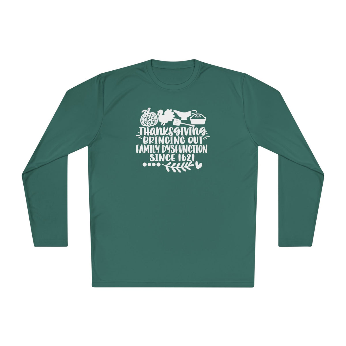 Thanksgiving Bringing Out Family Dysfunction Since 1671 Adult Long Sleeve Tee