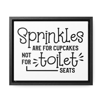 Sprinkles Are For Cupcakes Not For Toilet Seats Canvas Wraps, Horizontal Frame