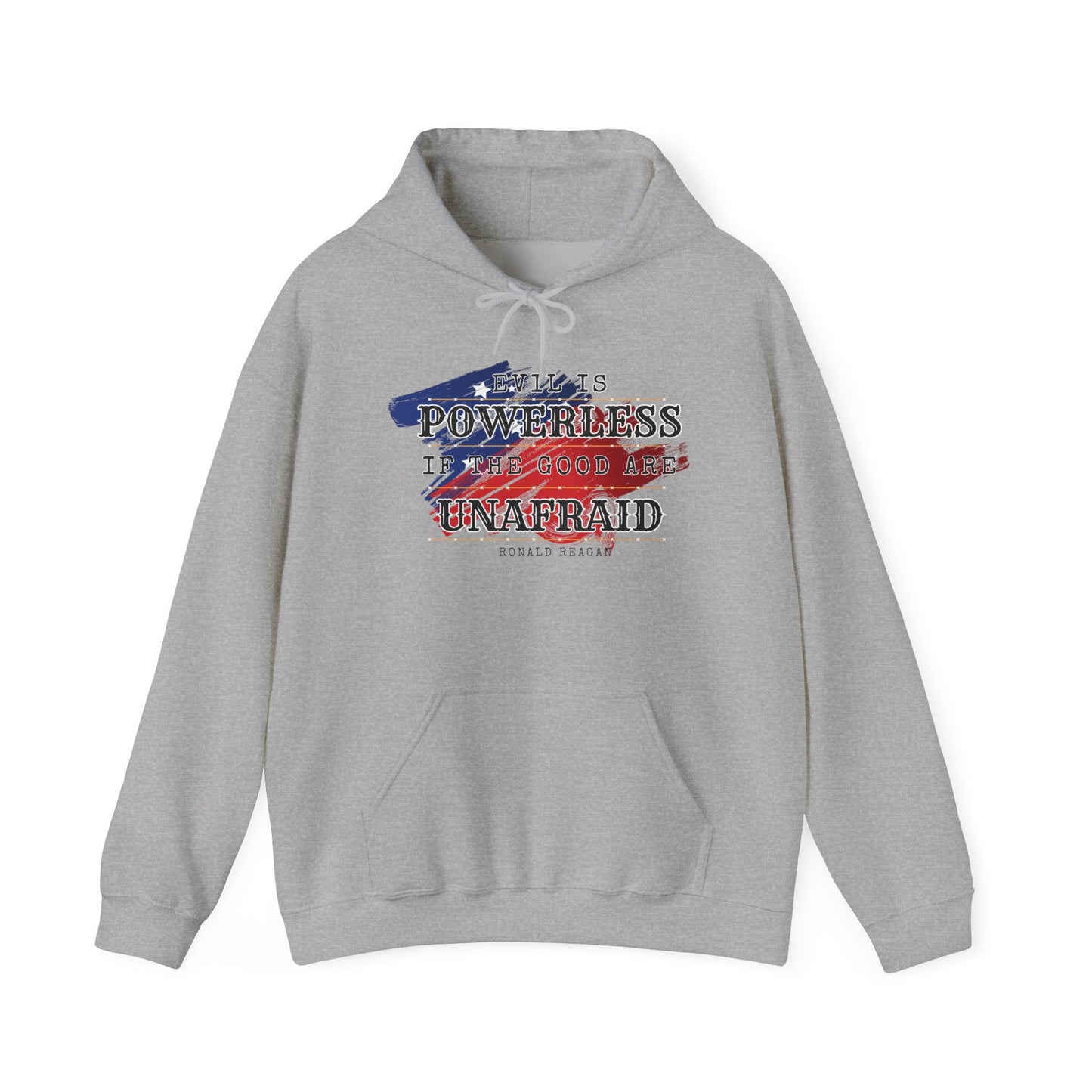 Evil is Powerless if the Good Are Unafraid - Ronald Reagan Heavy Blend™ Hooded Sweatshirt