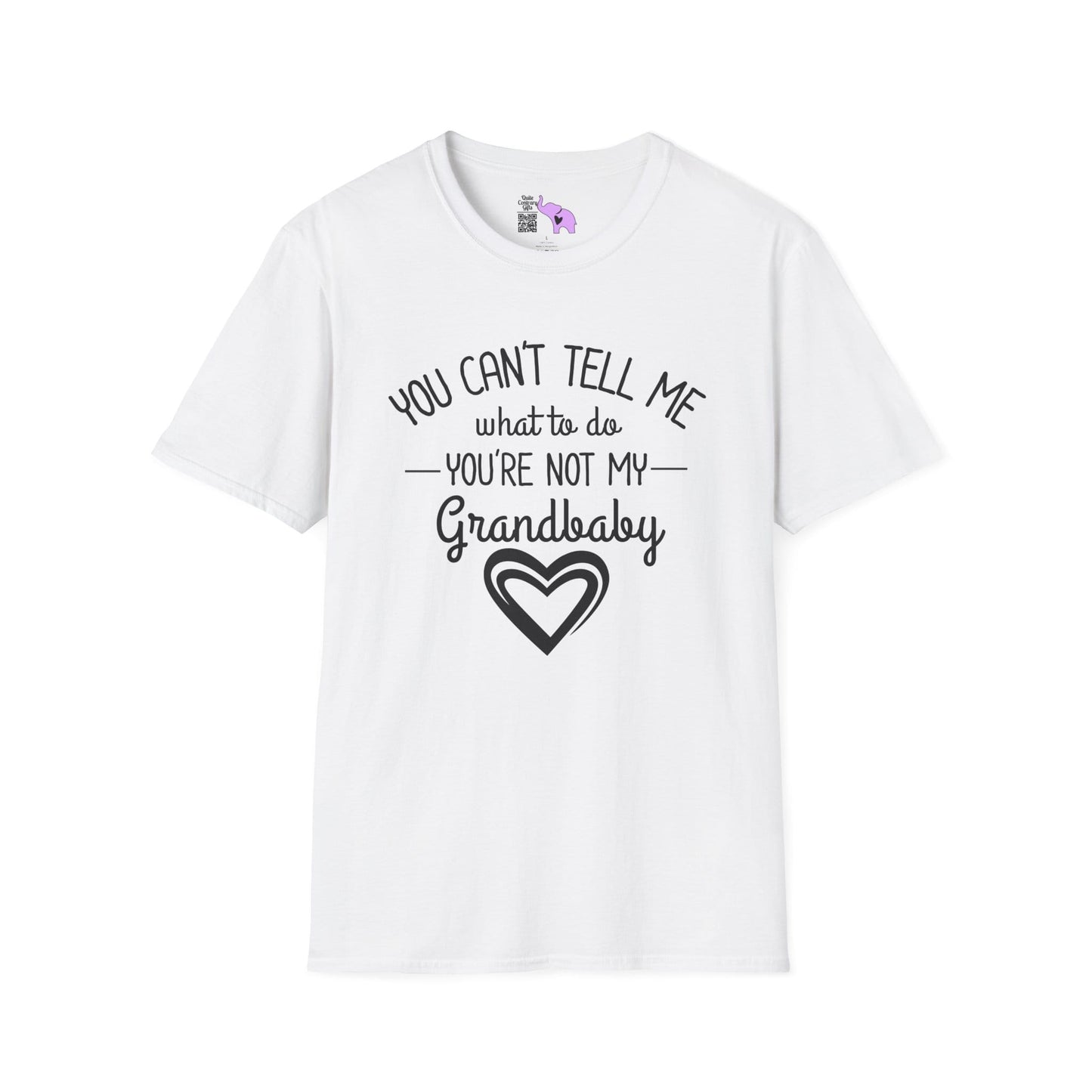 ""You Can't Tell Me What To Do You're Not My Grandbaby Adult T-shirt
