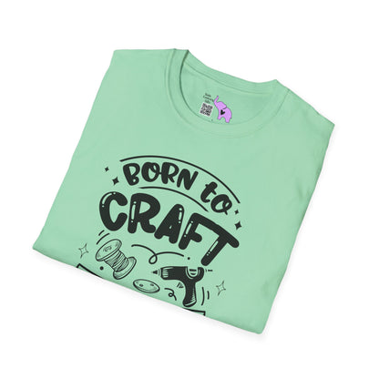 Born To Craft Forced To Work Adult T-shirt