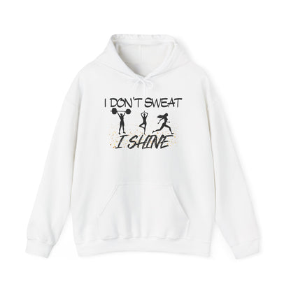 I Don't Sweat I Shine Heavy Blend™ Hooded Sweatshirt