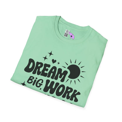 Dream Big Work Hard Adult T-shirt