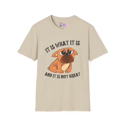 It Is What It Is And It's Not Great (Dog) Adult T-shirt