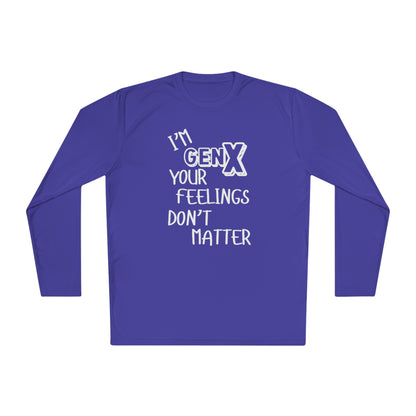 I'm GenX Your Feelings Don't Matter Unisex Lightweight Long Sleeve Tee