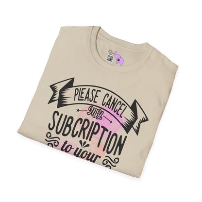 Please Cancel My Subscription To Your Issues with Background T-shirt