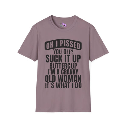 Oh I Pissed You Off? Grumpy Old Woman Adult T-shirt