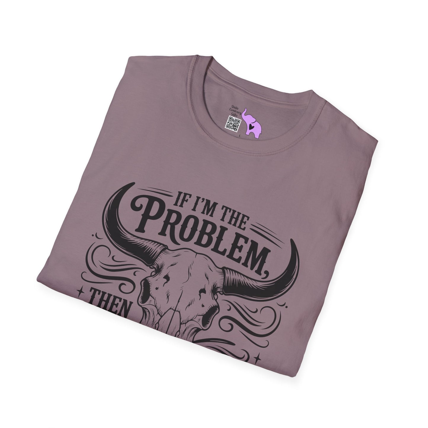 If I'm The Problem You Might Be The Reason Adult T-shirt