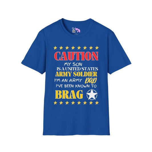 Caution My Son is a US Army Soldier I've Been Known to Brag (Dad) Unisex Softstyle T-Shirt