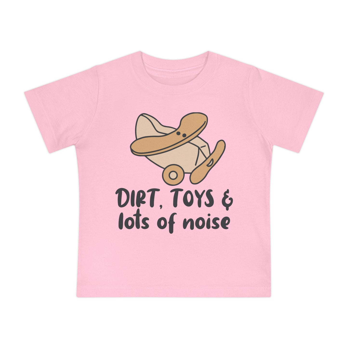 Dirt, Toys, & Lots of Noise Infant T-Shirt
