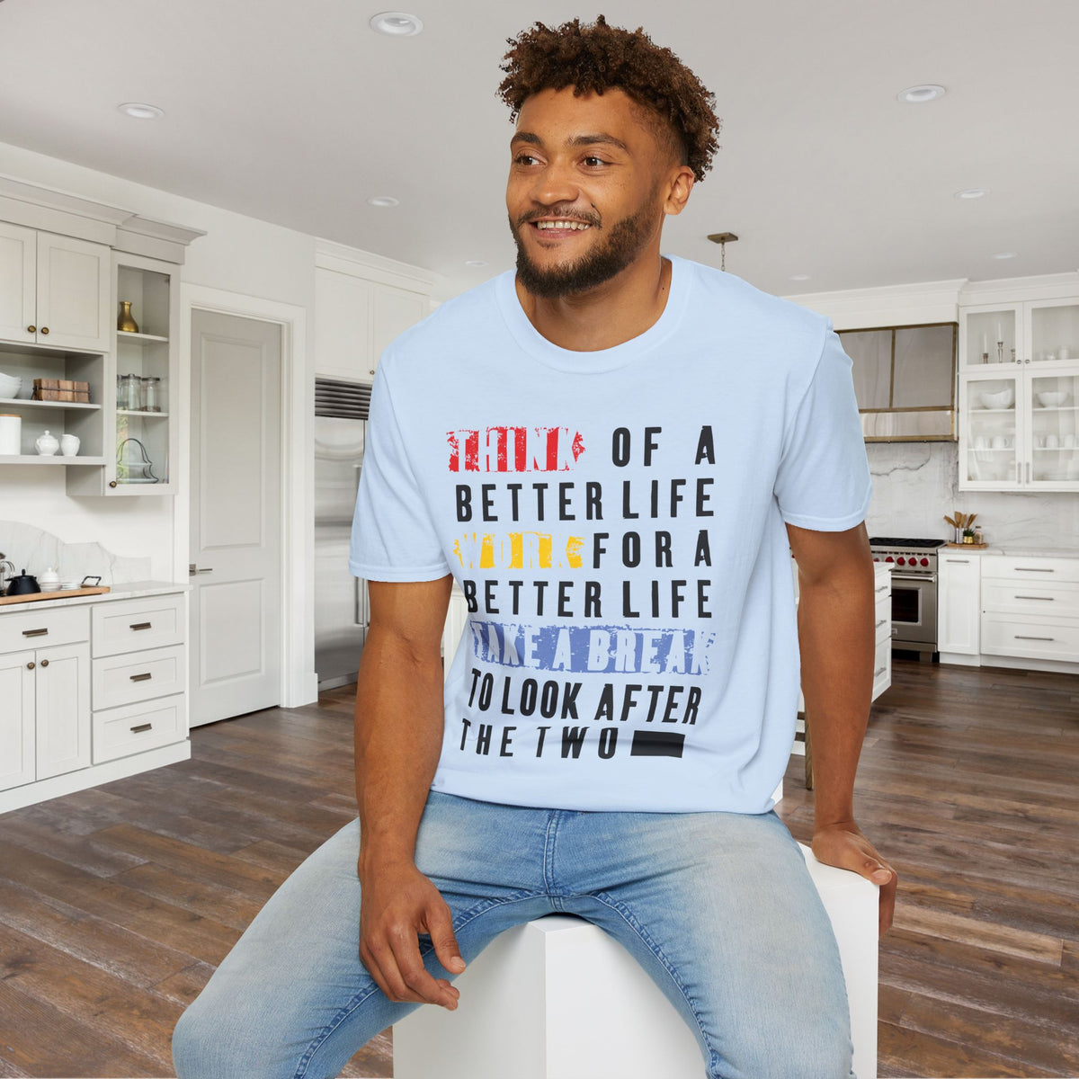 ""Think For A Better Life Work For A Better Life Take a Break to Look After The Two Adult T-shirt
