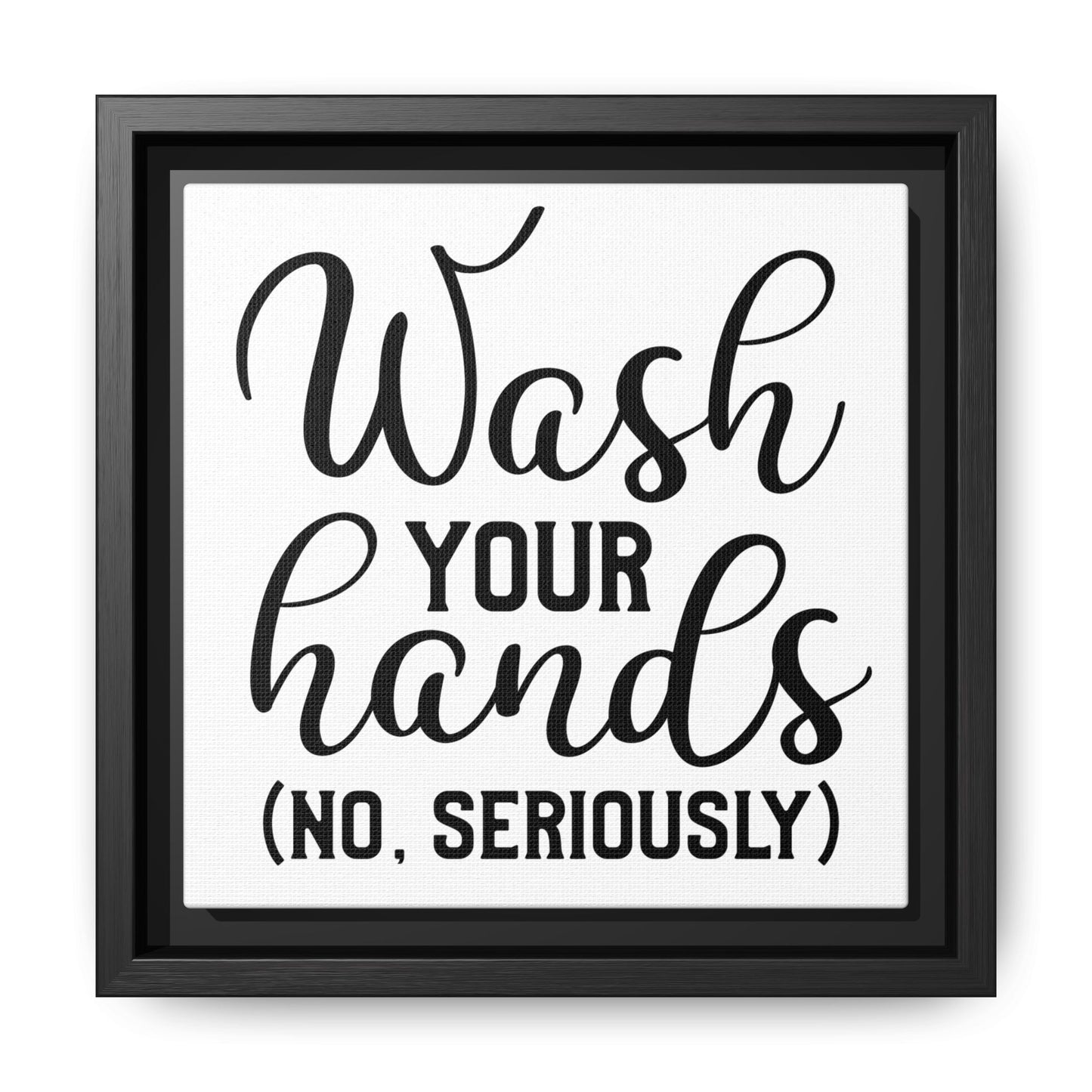Wash Your Hands (No Seriously) Canvas Bathroom Art