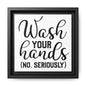 Wash Your Hands (No Seriously) Canvas Bathroom Art