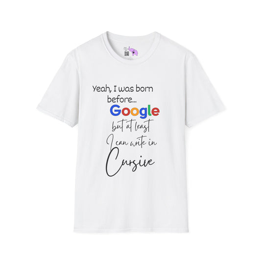 I Was Born Before Google But At Least I Can Write In Cursive Adult T-shirt